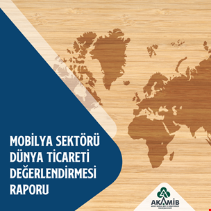 Mobilya Sektörü Dünya Ticareti Değerlendirmesi Raporu